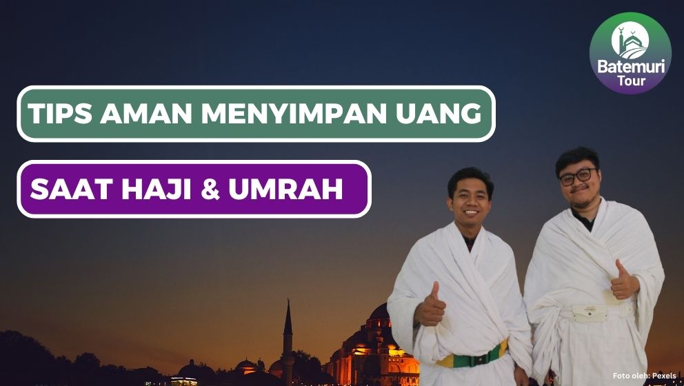 Hindari Kehilangan, Ini Tips Menyimpan Uang dengan Aman Saat Umrah